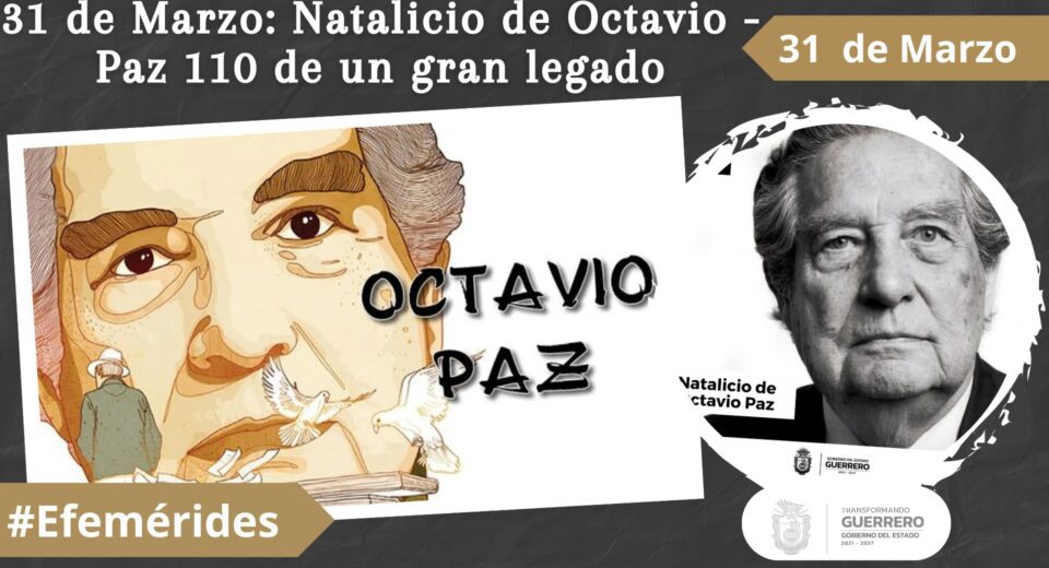 31 de Marzo Natalicio de Octavio - Paz 110 de un gran legado