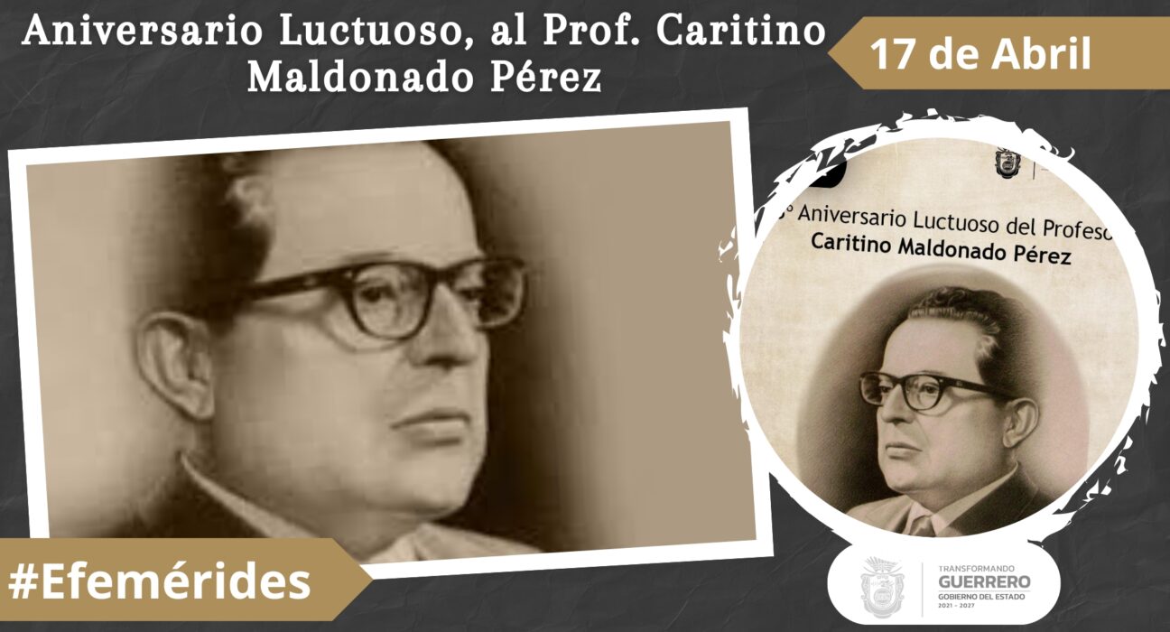 Aniversario Luctuoso, al Prof. Caritino Maldonado Pérez