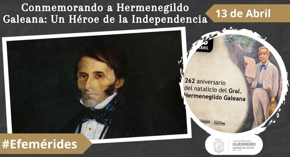 Conmemorando a Hermenegildo Galeana Un Héroe de la Independencia