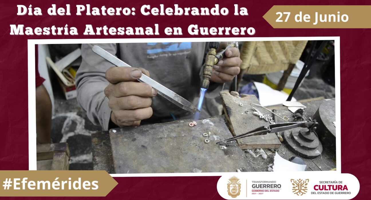 27 de Junio Día del Platero Celebrando la Maestría Artesanal en Guerrero