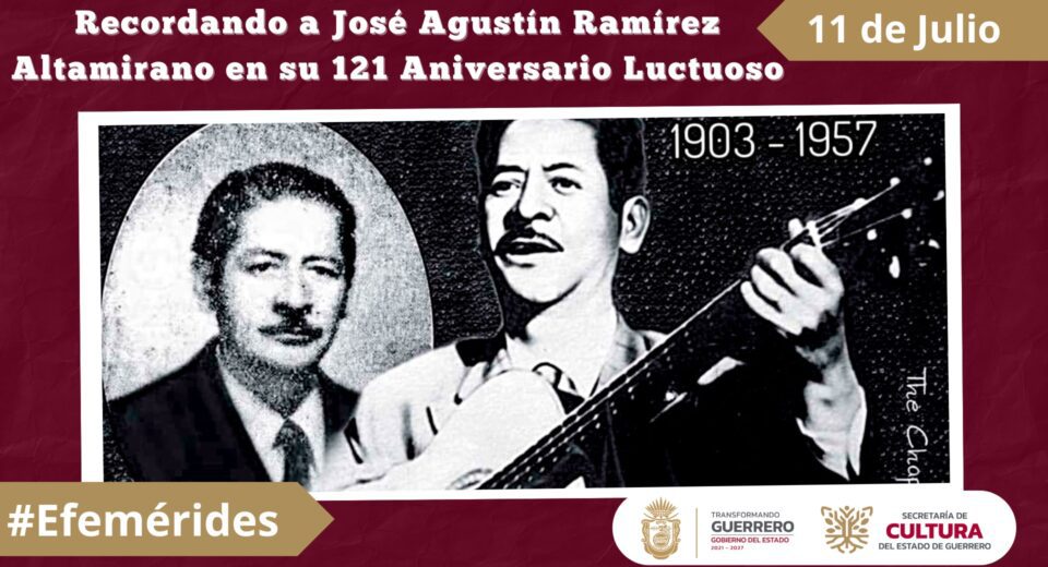 Recordando a José Agustín Ramírez Altamirano en su 121 Aniversario Luctuoso