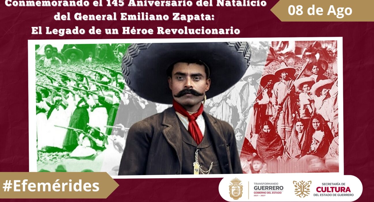 Conmemorando el 145 Aniversario del Natalicio del General Emiliano Zapata El Legado de un Héroe Revolucionario