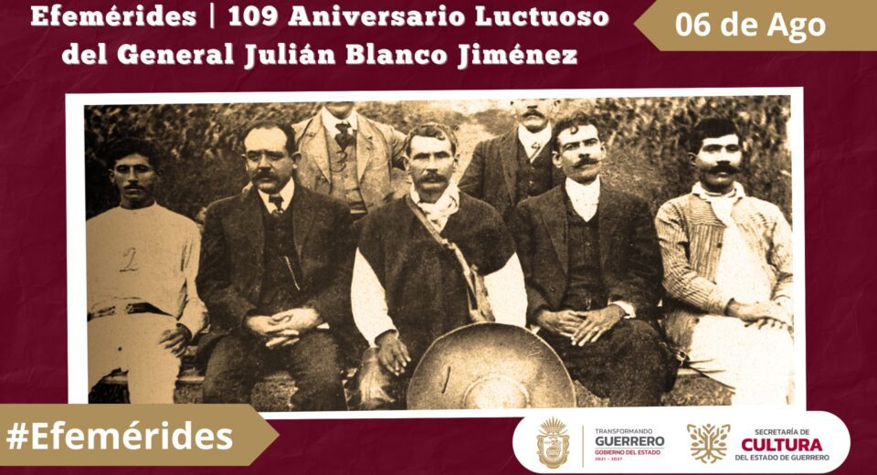 Efemérides 109 Aniversario Luctuoso del General Julián Blanco Jiménez