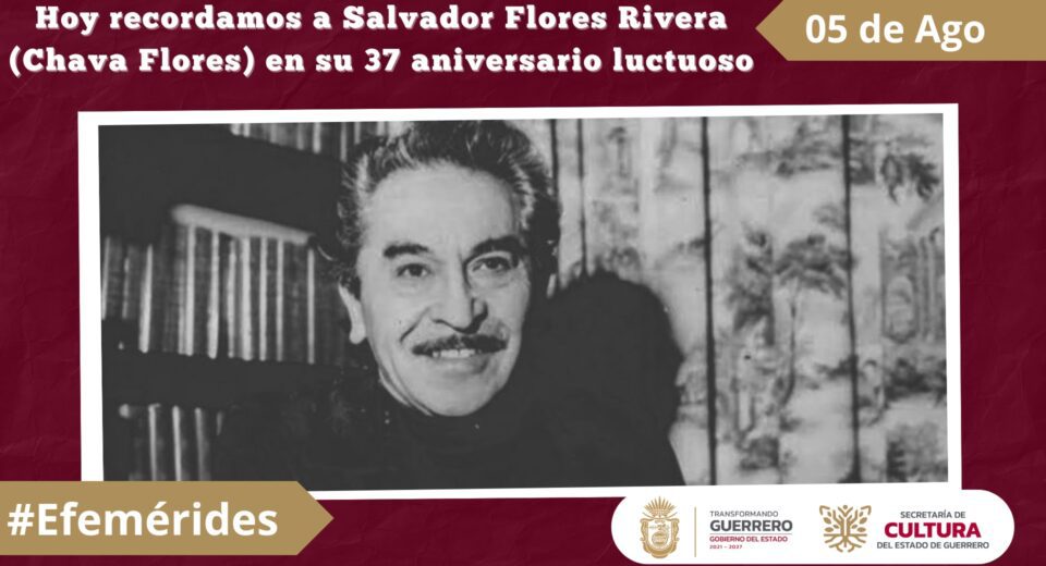 Hoy recordamos a Salvador Flores Rivera (Chava Flores) en su 37 aniversario luctuoso