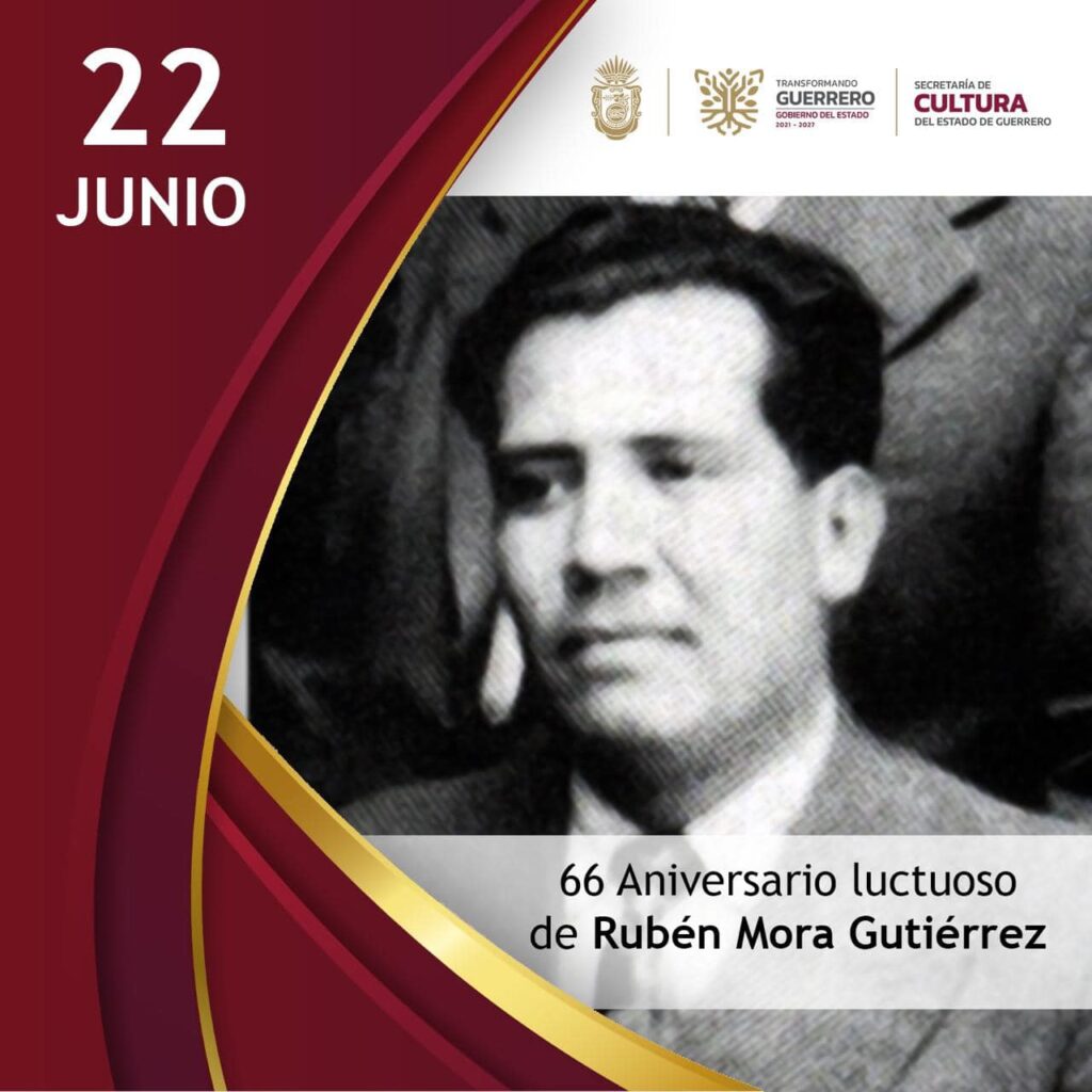 22 de Junio 66 Aniversario Luctuoso de Rubén Mora Gutiérrez El Cantor de Guerrero