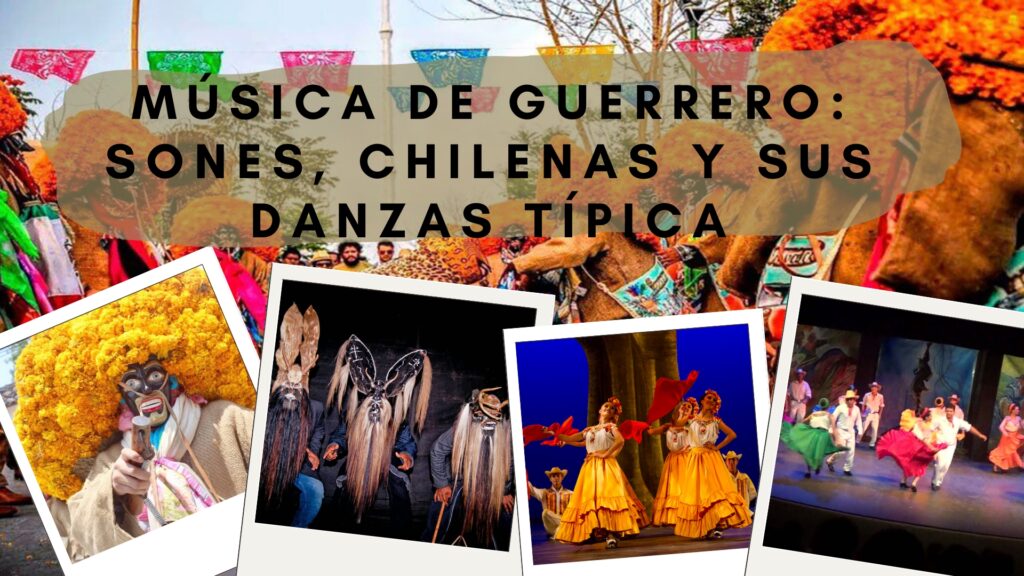 Música de Guerrero: Sones, Chilenas y sus Danzas Típicas
