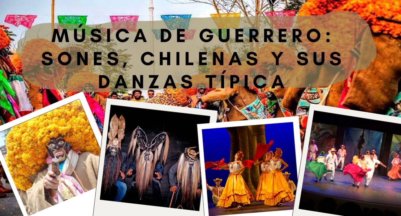 Música de Guerrero: Sones, Chilenas y sus Danzas Típicas