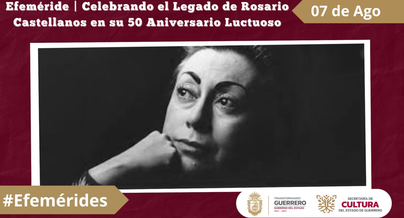 Efeméride Celebrando el Legado de Rosario Castellanos en su 50 Aniversario Luctuoso