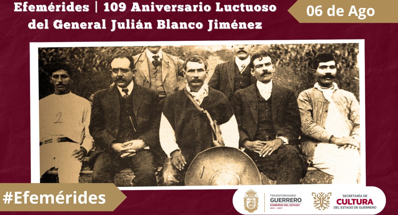 Efemérides 109 Aniversario Luctuoso del General Julián Blanco Jiménez